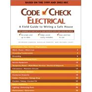 Code Check Electrical : A Field Guide to Wiring a Safe House