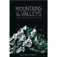 Mountains and Valleys The Story of Elijah