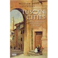 Tuscan Cities Travels through the Heart of Old Italy