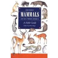 Smither's Mammals of Southern Africa : A Field Guide