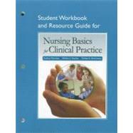 Student Workbook and Resource Guide for Nursing Basics for Clinical Practice
