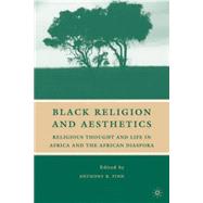 Black Religion and Aesthetics Religious Thought and Life in Africa and the African Diaspora,9780230605503