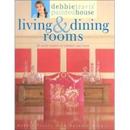 Debbie Travis' Painted House Living and Dining Rooms : 60 Stylish Projects to Transform Your Home