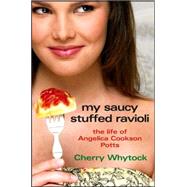 My Saucy Stuffed Ravioli : The Life of Angelica Cookson Potts
