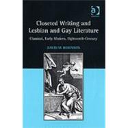 Closeted Writing and Lesbian and Gay Literature: Classical, Early Modern, Eighteenth-Century