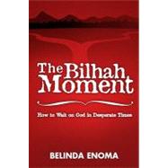 The Bilhah Moment: How to Wait on God in Desperate Times