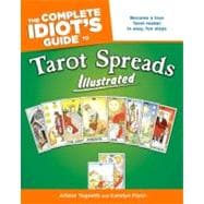 The Complete Idiot's Guide to Tarot Spreads Illustrated