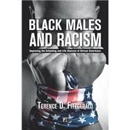 Black Males and Racism: Improving the Schooling and Life Chances of African Americans