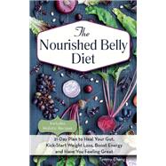 The Nourished Belly Diet 21-Day Plan to Heal Your Gut, Kick-Start Weight Loss, Boost Energy and Have You Feeling Great
