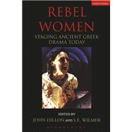 Rebel Women: Staging Ancient Greek Drama Today