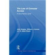 The Law of Consular Access: A Documentary Guide
