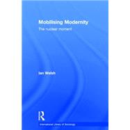 Mobilising Modernity: The Nuclear Moment