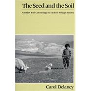 The Seed and the Soil: Gender and Cosmology in Turkish Village Society
