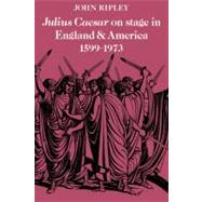 Julius Caesar  on Stage in England and America, 1599â€“1973
