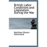 British Labor Conditions and Legislation During the War