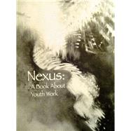 Nexus: A Book about Youth Work