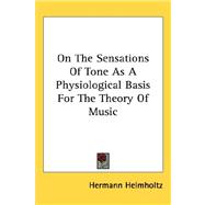 On the Sensations of Tone As a Physiological Basis for the Theory of Music