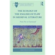 The Ecology of the English Outlaw in Medieval Literature: From Fen to Greenwood