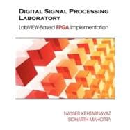 Digital Signal Processing Laboratory : LabVIEW-Based FPGA Implementation,9781599425504