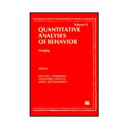 Foraging: Quantitative Analyses of Behavior, Volume Vi