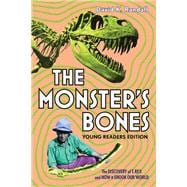 The Monster's Bones (Young Readers Edition) The Discovery of T. Rex and How It Shook Our World