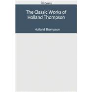 The Classic Works of Holland Thompson