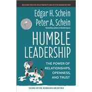 Humble Leadership, Second Edition The Power of Relationships, Openness, and Trust