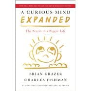 A Curious Mind Expanded Edition The Secret to a Bigger Life