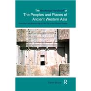 The Routledge Handbook of the Peoples and Places of Ancient Western Asia: The Near East from the Early Bronze Age to the Fall of the Persian Empire