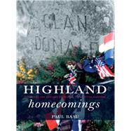 Highland Homecomings : Genealogy and Heritage Tourism in the Scottish Diaspora