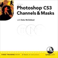 Adobe Photoshop Cs3 Channels and Masks: Video Training Book