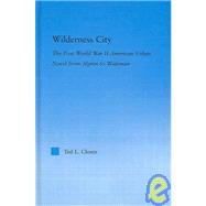 Wilderness City: The Post-War American Urban Novel from Nelson Algren to John Edger Wideman