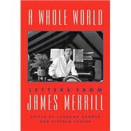 A Whole World Letters from James Merrill