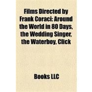 Films Directed by Frank Coraci : Around the World in 80 Days, the Wedding Singer, the Waterboy, Click