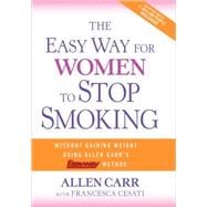 The Easy Way for Women to Stop Smoking A Revolutionary Approach Using Allen Carr's Easyway™ Method