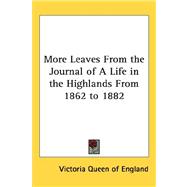 More Leaves from the Journal of a Life in the Highlands from 1862 to 1882
