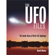 The UFO Files The Inside Story of Real-life Sightings