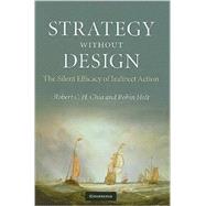 Strategy without Design: The Silent Efficacy of Indirect Action