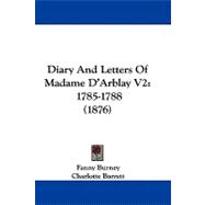 Diary and Letters of Madame D'Arblay V2 : 1785-1788 (1876)