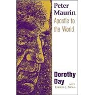 Peter Maurin : Apostle to the World