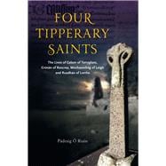 Four Tipperary Saints The Lives of Colum of Terryglass, Cronan of Roscrea, Mochaomhog of Leigh and Ruadhan of Lorrha