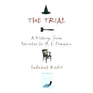 Trial : A History, from Socrates to O. J. Simpson