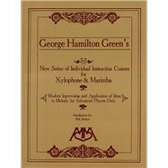 George Hamilton Green's New Series of Individual Instruction Courses for Xylophone and Marimba