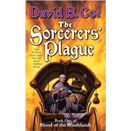 The Sorcerers' Plague Book One of Blood of the Southlands
