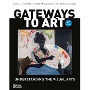 Gateways to Art: Understanding the Visual Arts Loose-leaf Print Upgrade