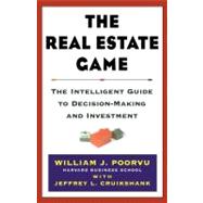 The Real Estate Game The Intelligent Guide To Decisionmaking And Investment