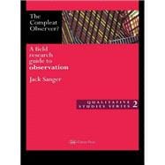 The Compleat Observer?: A Field Research Guide to Observation