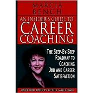 Insider's Guide to Career Coaching : The Step-by-Step Roadmap to Coaching Job and Career Satisfaction