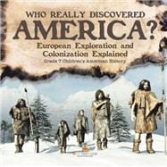 Who Really Discovered America? | European Exploration and Colonization Explained | Grade 7 Children's American History book cover, ISBN 9781541955509