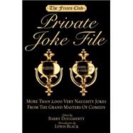 Friars Club Private Joke File More Than 2,000 Very Naughty Jokes from the Grand Masters of Comedy